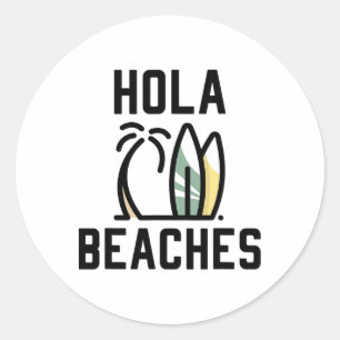 Pegatina Redonda Hola Beaches Surf Board Funny Beach Vacation