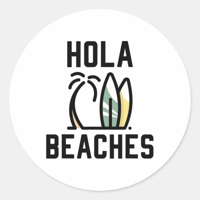 Pegatina Redonda Hola Beaches Surf Board Funny Beach Vacation (Anverso)