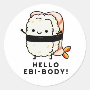 Pegatina Redonda Hola Ebi-body Funny Ebi Sushi Pun