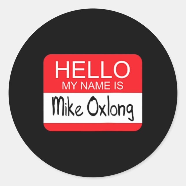 Pegatina Redonda Hola Mi Nombre Es Mike Oxlong Fun Chiste De Humor  (Anverso)