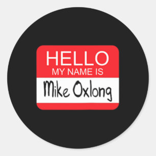 Pegatina Redonda Hola Mi nombre es Mike Oxlong Fun Chiste de Humor 