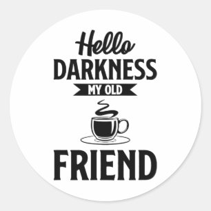 Pegatina Redonda Hola Oscuridad Mi Viejo Amigo Funny Café S
