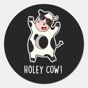 Pegatina Redonda Holey Cow Funny Animal Pun Dark BG