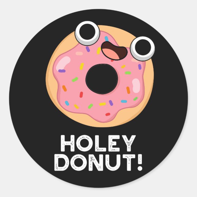 Pegatina Redonda Holey Donut Funny Food Pun (Anverso)