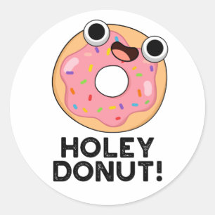 Pegatina Redonda Holey Donut Funny Food Pun