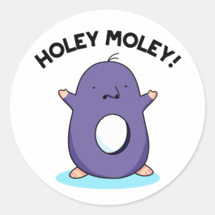 Pegatina Redonda Holey Moley Cute Mole Pun
