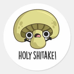 Pegatina Redonda Holy Shitake Funny Mushroom Pun