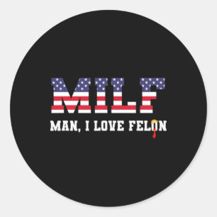 Pegatina Redonda Hombre I Love Felon Funny Trump 2024