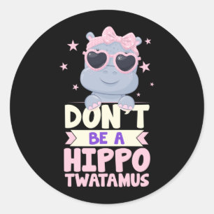 Pegatina Redonda Hombres No Seas Un Hipopótamo-Amus Divertido Hippo