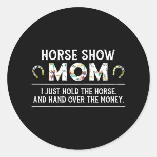 Pegatina Redonda Horse Show Mom Funny Horseback Riding Lady Equestr