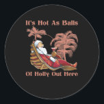 Pegatina Redonda Hot As Balls Santa Claus Summer Christmas July<br><div class="desc">Christmas In July featuring a shirtless Santa with sunglasses,  drink and a tropical island background and the phrase Its Hot As Balls Of Holly Out Here.</div>