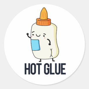 Pegatina Redonda Hot Glue Funny Pun
