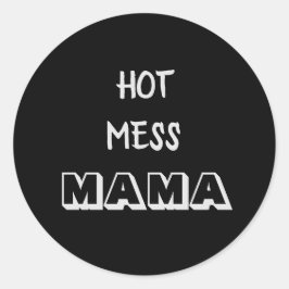 Pegatina Redonda Hot Mess Mama