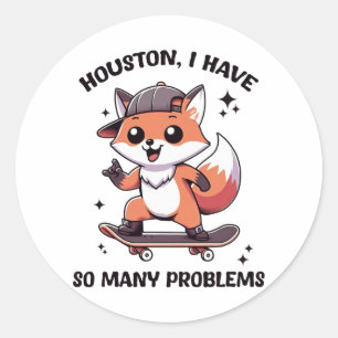 Pegatina Redonda Houston Tengo Tantos Problemas