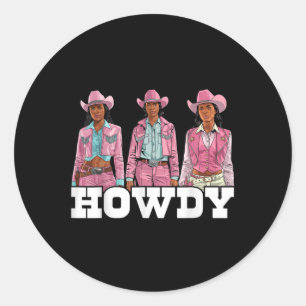 Pegatina Redonda Howdy Melanin Black Women Western Rodeo Cowgirls P