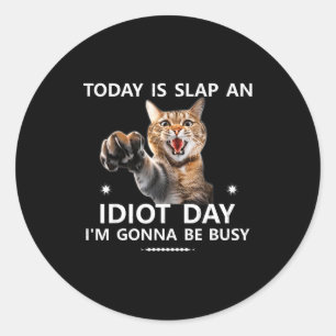 Pegatina Redonda Hoy Es Día de Abofetear a un Idiota Estoy Ocupado 