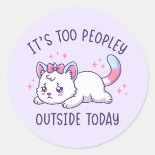 Pegatina Redonda Hoy Hay Demasiada Gente Fuera - Gato Triste Kawaii