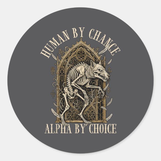 Pegatina Redonda Human By Chance Alpha By Choice Alpha Wolf Meme Da (Anverso)