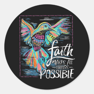 Pegatina Redonda Hummingbird Faith Hace Todas Las Cosas Posibles