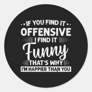 Pegatina Redonda Humor adulto sarcástico ofensivo divertido feliz