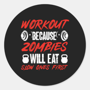 Pegatina Redonda Humor de Gimnasio Entrenamiento Porque los Zombies
