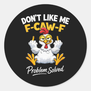 Pegatina Redonda Humor de pollo sarcasmo No me gusta F-caw-f Proble
