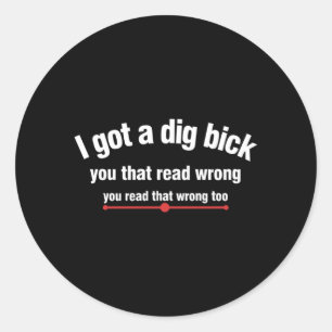Pegatina Redonda Humor divertido de hombres varoniles Puns Got Dig