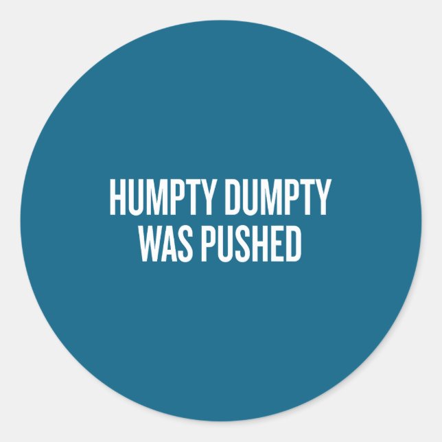 Pegatina Redonda Humpty Dumpty Was Pushed Funny Quote  (Anverso)