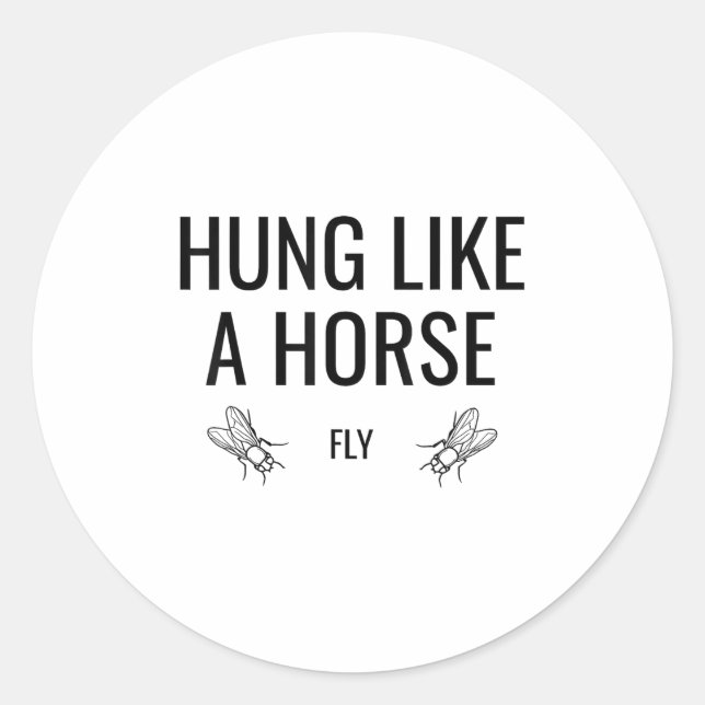 Pegatina Redonda Hung Like A Horse Fly - Funny Sarcastic Horsefly W (Anverso)