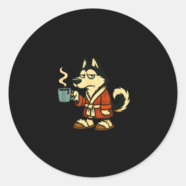 Pegatina Redonda Husky I Think I'm Emotionally Constipated I Haven' (Anverso)