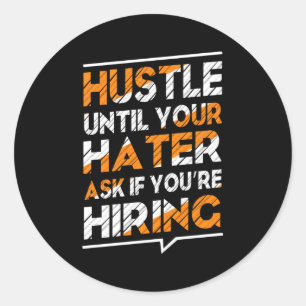 Pegatina Redonda Hustle hasta que su odio pregunte si está contrat