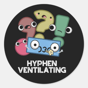 Pegatina Redonda Hyphen Ventilating Funny Punctuation Pun Dark BG