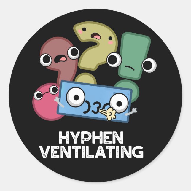 Pegatina Redonda Hyphen Ventilating Funny Punctuation Pun Dark BG (Anverso)