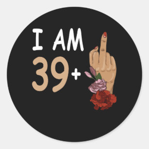 Pegatina Redonda I Am 39 Plus 1 Mid Finger For A 40th Birthday 40 Y