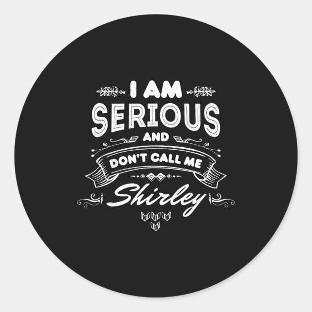 Pegatina Redonda I Am Serious And Dont Call Me Shirley  (Anverso)