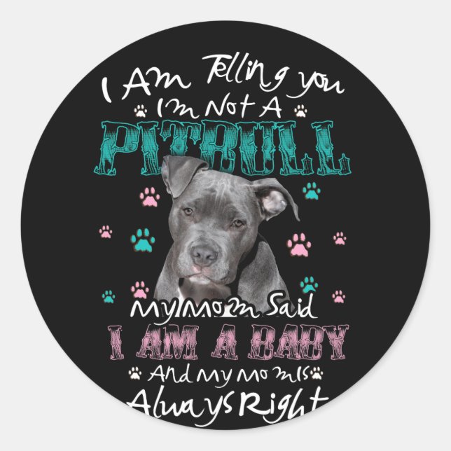 Pegatina Redonda I am telling you Im not a Pitbull My Mom Said Baby (Anverso)