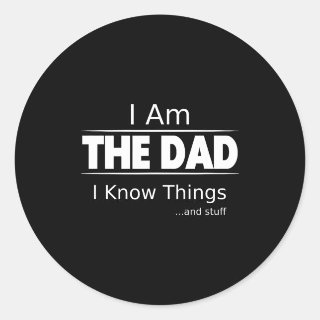 Pegatina Redonda I Am The Dad, I Know Things, Funny Father's Day Sh (Anverso)
