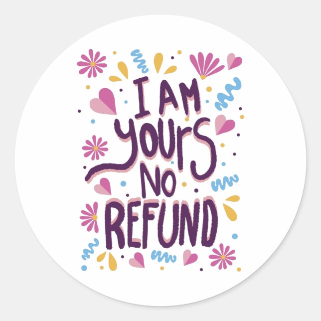 Pegatina Redonda I am Yours No Refund (Anverso)