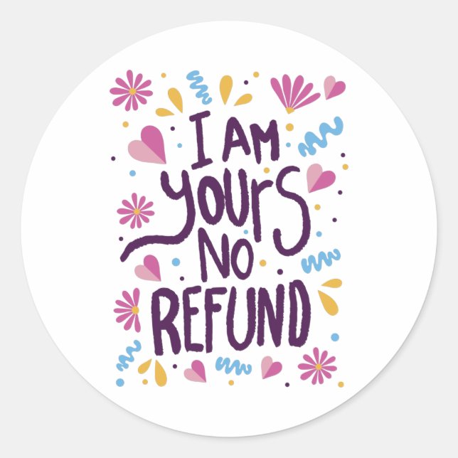 Pegatina Redonda I am Yours No Refund (Anverso)