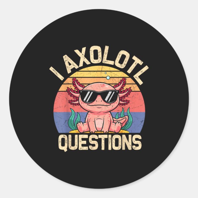 Pegatina Redonda I Axolotl Questions Shirt Adults Youth Kids Retro  (Anverso)