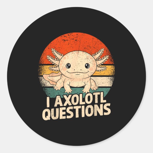 Pegatina Redonda I Axolotl Questions Shirt Adults Youth Kids Retro  (Anverso)