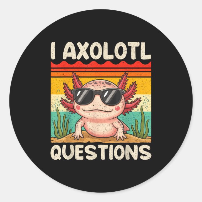Pegatina Redonda I Axolotl Questions Shirt Funny Axolotl Boy Girls  (Anverso)