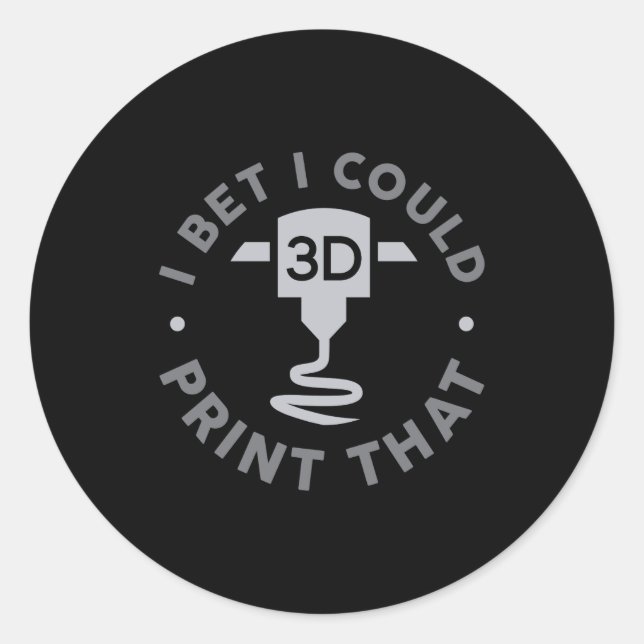 Pegatina Redonda I Bet I Could Print That  (Anverso)