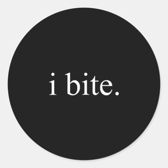 Pegatina Redonda I Bite Funny Sarcastic Humor Statement Design  (Anverso)