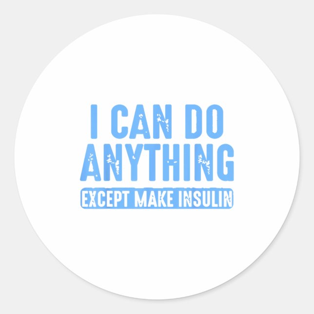 Pegatina Redonda I Can Do Anything Except Make Insulin  (Anverso)