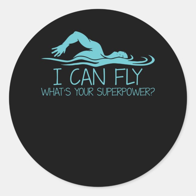Pegatina Redonda I Can Fly Whats Your Superpower - Funny Swimmer (Anverso)
