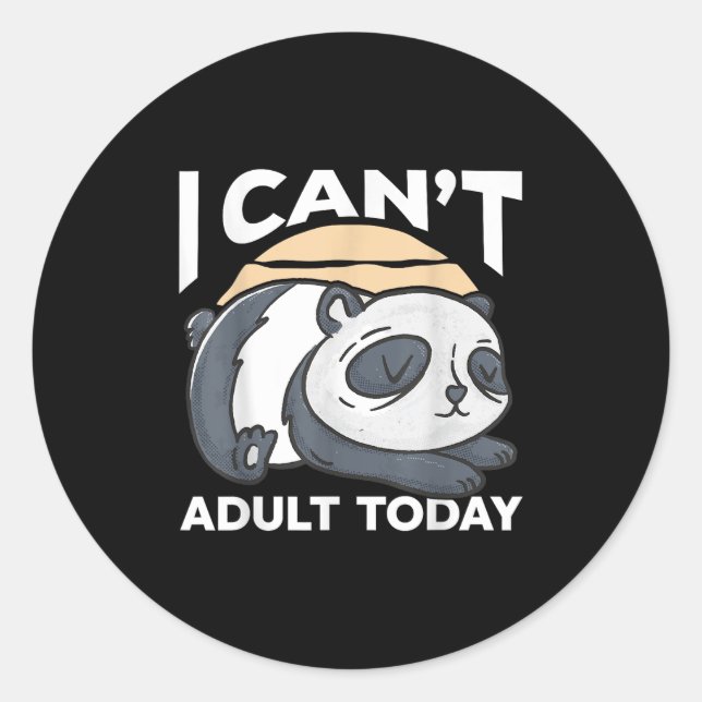 Pegatina Redonda I Can’t Adult Today  (Anverso)