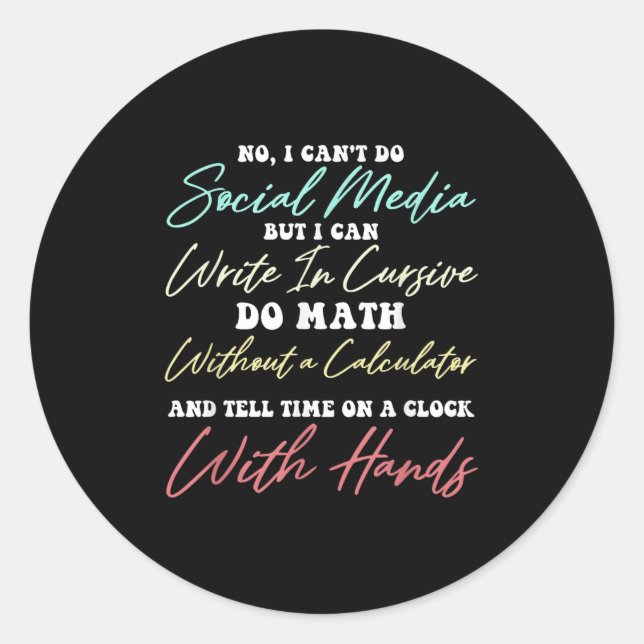 Pegatina Redonda I Can't Do Social Media Funny Sarcastic Humor Wome (Anverso)