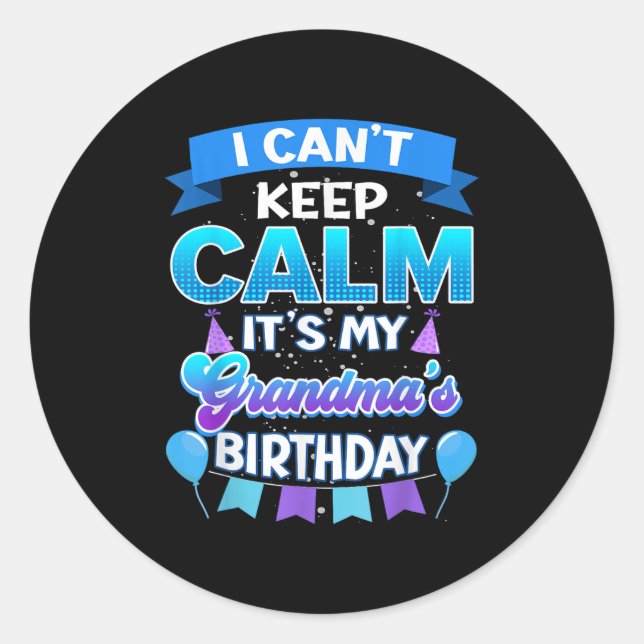 Pegatina Redonda I Cant Keep Calm Its My Grandma Birthday Shirt Bda (Anverso)