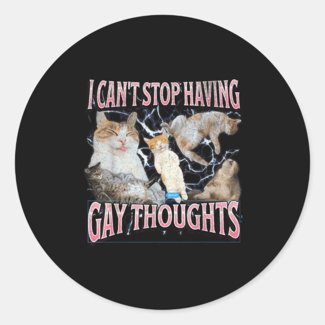 Pegatina Redonda I Can't Stop Having Gay Thoughts Funny Cat Meme Bo (Anverso)